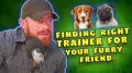How to Find the Right Trainer for Your Pet